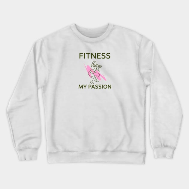 Fitness is My Passion Crewneck Sweatshirt by MyUniqueTee